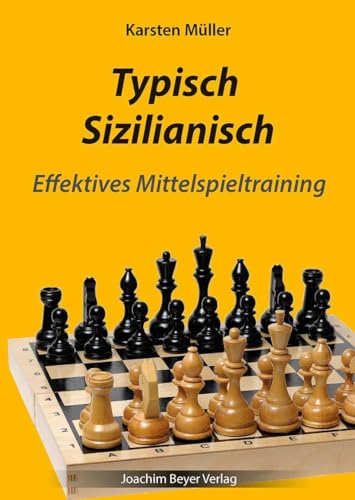 Typisch Sizilianisch: Effektives Mittelspieltraining von Beyer, Joachim, Verlag
